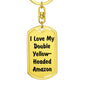 Love My Double Yellow-Headed Amazon - Luxury Dog Tag Keychain