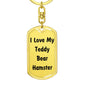 Love My Teddy Bear Hamster - Luxury Dog Tag Keychain