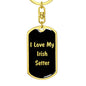 Love My Irish Setter v5 - Luxury Dog Tag Keychain