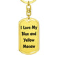 Love My Blue and Yellow Macaw - Luxury Dog Tag Keychain