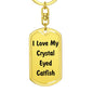 Love My Crystal Eyed Catfish - Luxury Dog Tag Keychain