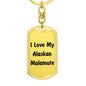 Love My Alaskan Malamute v4 - Luxury Dog Tag Keychain