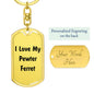 Love My Pewter Ferret - Luxury Dog Tag Keychain