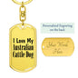 Love My Australian Cattle Dog - Luxury Dog Tag Keychain