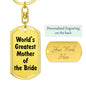 World's Greatest Mother of the Bride - Luxury Dog Tag Keychain
