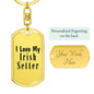 Love My Irish Setter - Luxury Dog Tag Keychain