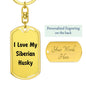 Love My Siberian Husky v4 - Luxury Dog Tag Keychain