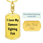 Love My Siamese Fighting Fish - Luxury Dog Tag Keychain