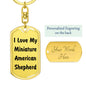 Love My Miniature American Shepherd v4 - Luxury Dog Tag Keychain