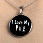 Love My Pug - Luxury Necklace