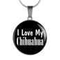 Love My Chihuahua - Luxury Necklace