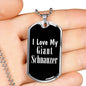 Love My Giant Schnauzer v2 - Luxury Dog Tag Necklace