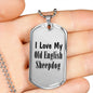 Love My Old English Sheepdog - Luxury Dog Tag Necklace