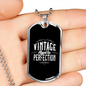 Vintage Aged To Perfection - Luxury Dog Tag Necklace