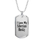 Love My Siberian Husky - Luxury Dog Tag Necklace