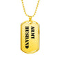 Army Husband - 18k Gold Finished Luxury Dog Tag Necklace