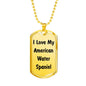 Love My American Water Spaniel v4 - 18k Gold Finished Luxury Dog Tag Necklace