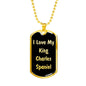 Love My King Charles Spaniel v5 - 18k Gold Finished Luxury Dog Tag Necklace