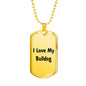 Love My Bulldog v4 - 18k Gold Finished Luxury Dog Tag Necklace