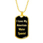 Love My American Water Spaniel v5 - 18k Gold Finished Luxury Dog Tag Necklace