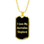 Love My Australian Shepherd v5 - 18k Gold Finished Luxury Dog Tag Necklace