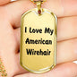 Love My American Wirehair - 18k Gold Finished Luxury Dog Tag Necklace