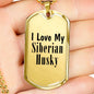 Love My Siberian Husky - 18k Gold Finished Luxury Dog Tag Necklace