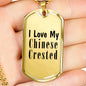 Love My Chinese Crested - 18k Gold Finished Luxury Dog Tag Necklace