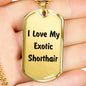 Love My Exotic Shorthair - 18k Gold Finished Luxury Dog Tag Necklace
