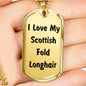 Love My Scottish Fold Longhair - 18k Gold Finished Luxury Dog Tag Necklace