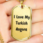 Love My Turkish Angora - 18k Gold Finished Luxury Dog Tag Necklace