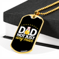 Dad, Not Just Any Man - 18k Gold Finished Luxury Dog Tag Necklace