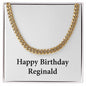 Happy Birthday Reginald - 14k Gold Finished Cuban Link Chain