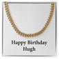 Happy Birthday Hugh - 14k Gold Finished Cuban Link Chain
