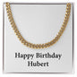 Happy Birthday Hubert - 14k Gold Finished Cuban Link Chain