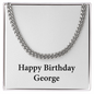 Happy Birthday George - Cuban Link Chain