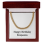 Happy Birthday Benjamin - 14k Gold Finished Cuban Link Chain With Mahogany Style Luxury Box