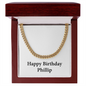Happy Birthday Phillip - 14k Gold Finished Cuban Link Chain With Mahogany Style Luxury Box