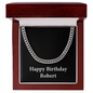 Happy Birthday Robert v2 - Cuban Link Chain With Mahogany Style Luxury Box