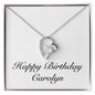 Happy Birthday Carolyn - Forever Love Necklace