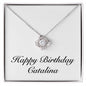 Happy Birthday Catalina - Love Knot Necklace