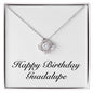 Happy Birthday Guadalupe - Love Knot Necklace