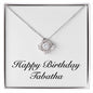 Happy Birthday Tabatha - Love Knot Necklace
