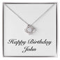 Happy Birthday John - Love Knot Necklace