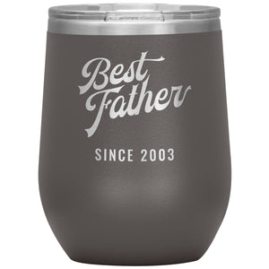 Best Father Since 2003 - 12oz Insulated Wine Tumbler