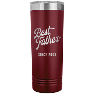 Best Father Since 2003 - 22oz Insulated Skinny Tumbler