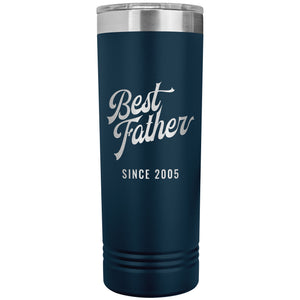 Best Father Since 2005 - 22oz Insulated Skinny Tumbler