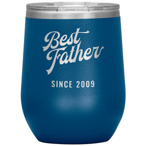 Best Father Since 2009 - 12oz Insulated Wine Tumbler