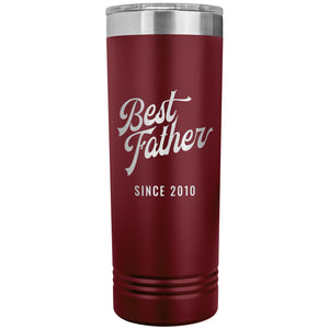 Best Father Since 2010 - 22oz Insulated Skinny Tumbler