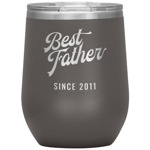 Best Father Since 2011 - 12oz Insulated Wine Tumbler